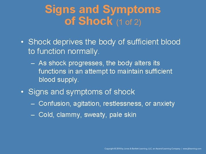 Signs and Symptoms of Shock (1 of 2) • Shock deprives the body of