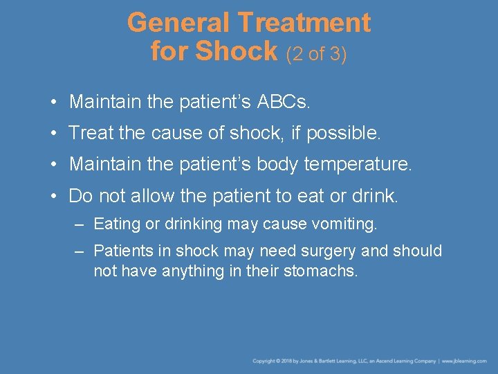 General Treatment for Shock (2 of 3) • Maintain the patient’s ABCs. • Treat