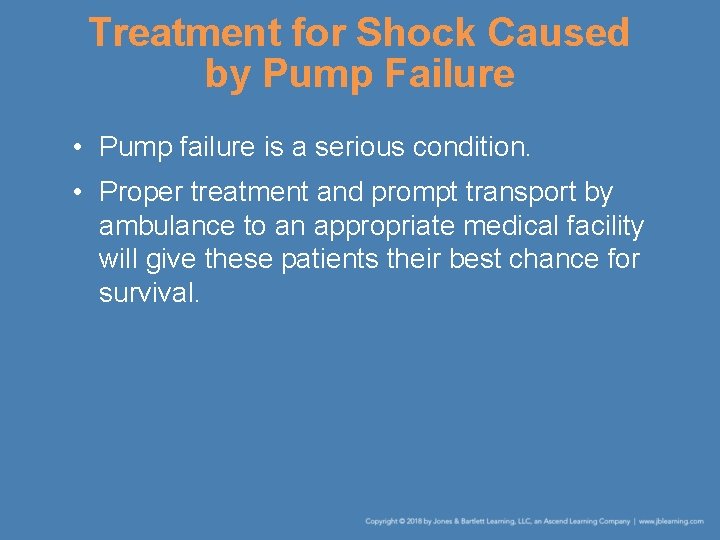 Treatment for Shock Caused by Pump Failure • Pump failure is a serious condition.