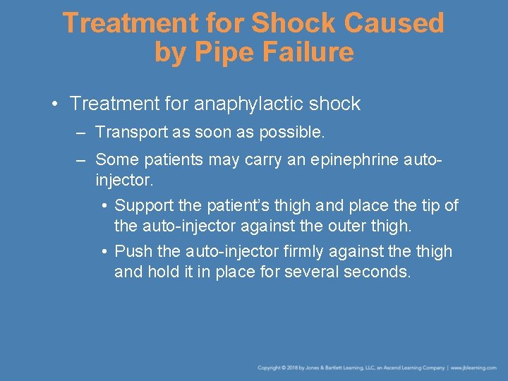 Treatment for Shock Caused by Pipe Failure • Treatment for anaphylactic shock – Transport