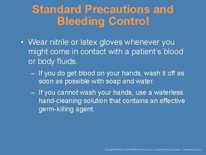 Standard Precautions and Bleeding Control • Wear nitrile or latex gloves whenever you might