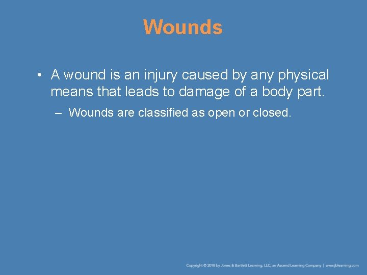 Wounds • A wound is an injury caused by any physical means that leads