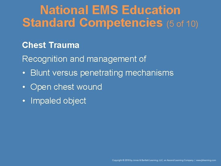 National EMS Education Standard Competencies (5 of 10) Chest Trauma Recognition and management of