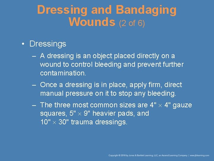 Dressing and Bandaging Wounds (2 of 6) • Dressings – A dressing is an