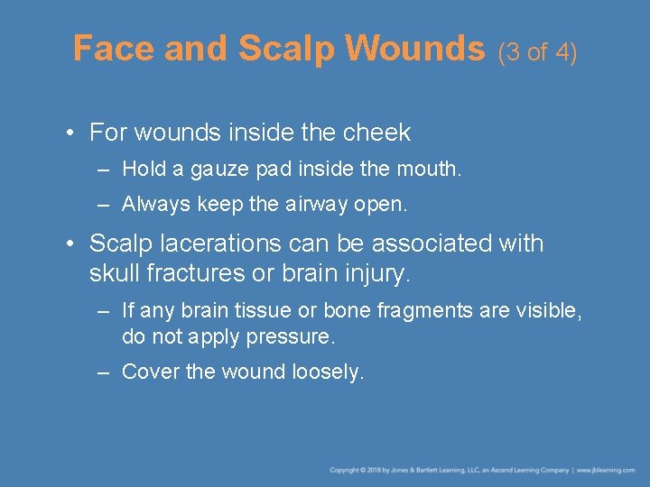 Face and Scalp Wounds (3 of 4) • For wounds inside the cheek –