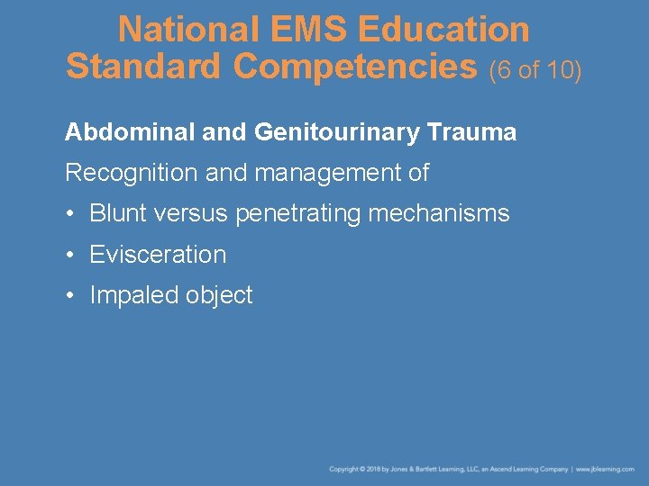National EMS Education Standard Competencies (6 of 10) Abdominal and Genitourinary Trauma Recognition and