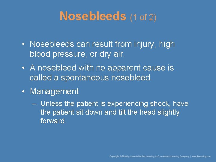 Nosebleeds (1 of 2) • Nosebleeds can result from injury, high blood pressure, or