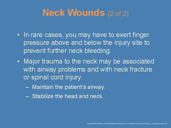 Neck Wounds (2 of 2) • In rare cases, you may have to exert