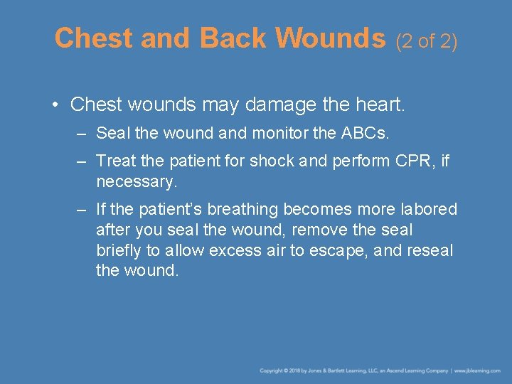 Chest and Back Wounds (2 of 2) • Chest wounds may damage the heart.