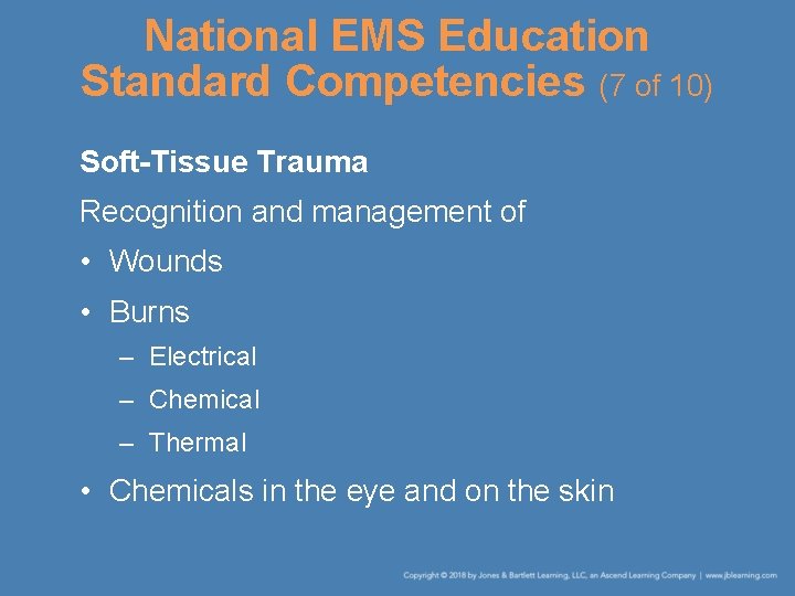 National EMS Education Standard Competencies (7 of 10) Soft-Tissue Trauma Recognition and management of
