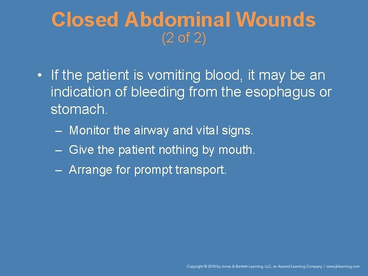 Closed Abdominal Wounds (2 of 2) • If the patient is vomiting blood, it