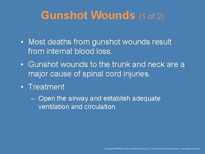 Gunshot Wounds (1 of 2) • Most deaths from gunshot wounds result from internal