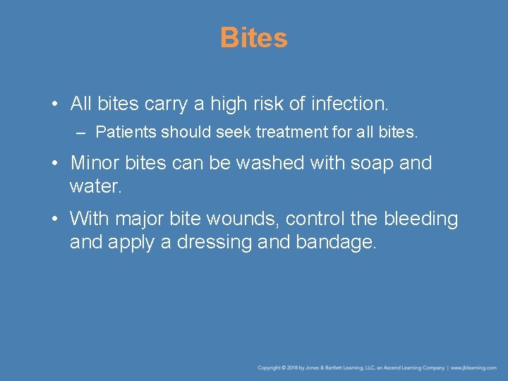 Bites • All bites carry a high risk of infection. – Patients should seek