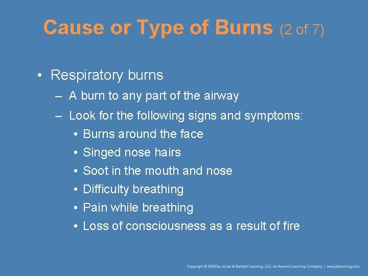 Cause or Type of Burns (2 of 7) • Respiratory burns – A burn