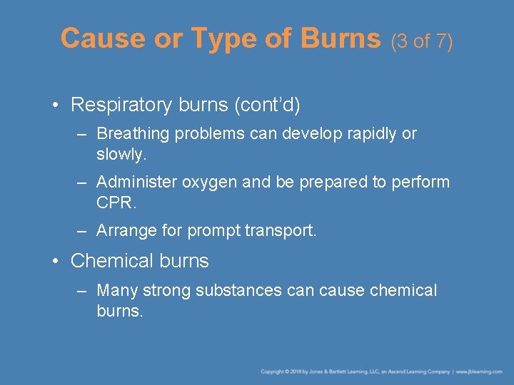 Cause or Type of Burns (3 of 7) • Respiratory burns (cont’d) – Breathing