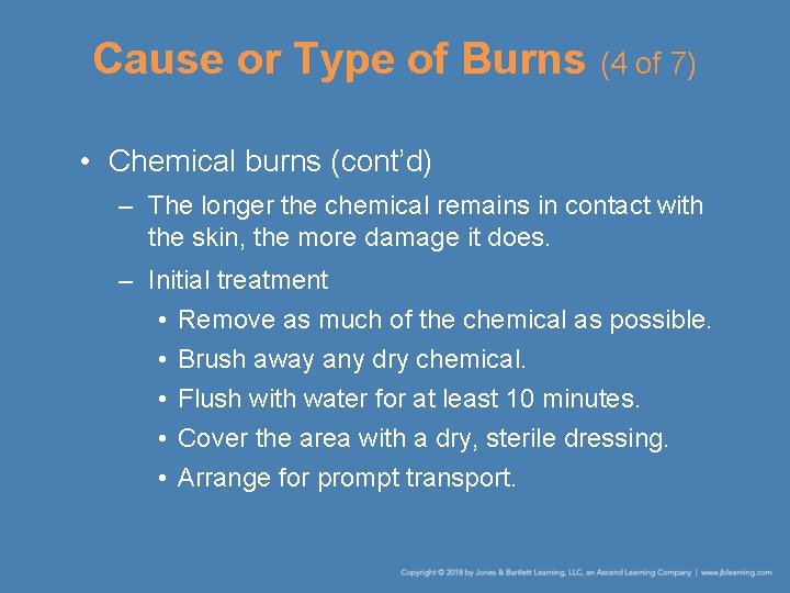 Cause or Type of Burns (4 of 7) • Chemical burns (cont’d) – The