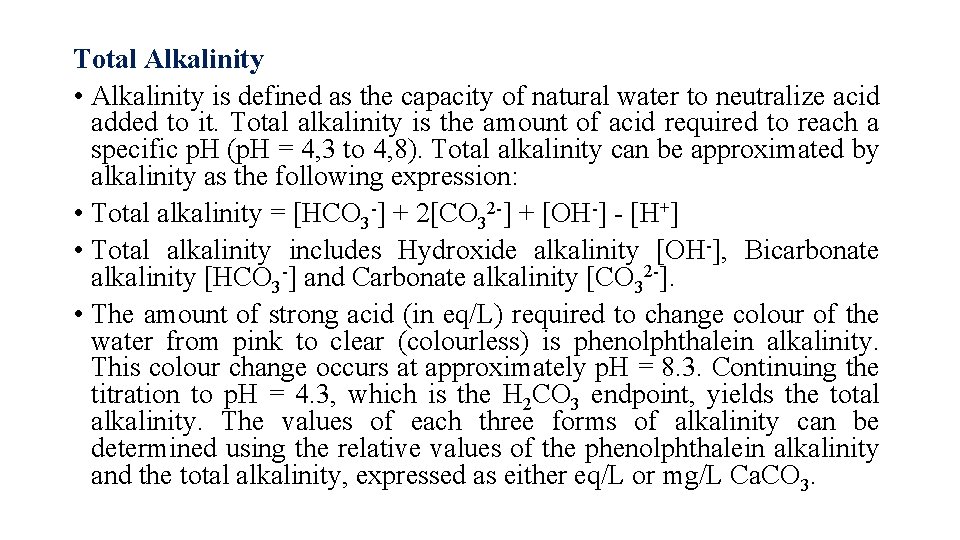 Total Alkalinity • Alkalinity is defined as the capacity of natural water to neutralize
