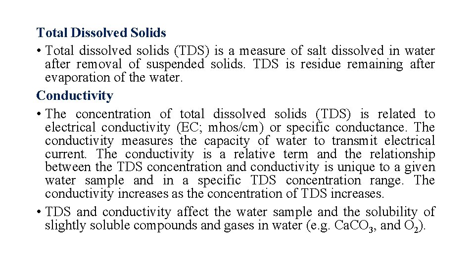 Total Dissolved Solids • Total dissolved solids (TDS) is a measure of salt dissolved