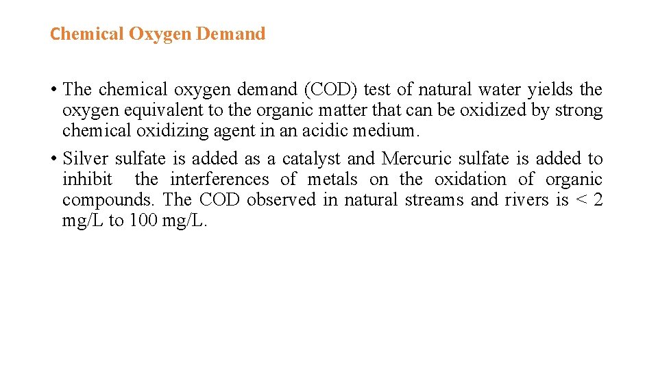 Chemical Oxygen Demand • The chemical oxygen demand (COD) test of natural water yields