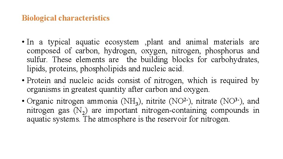 Biological characteristics • In a typical aquatic ecosystem , plant and animal materials are