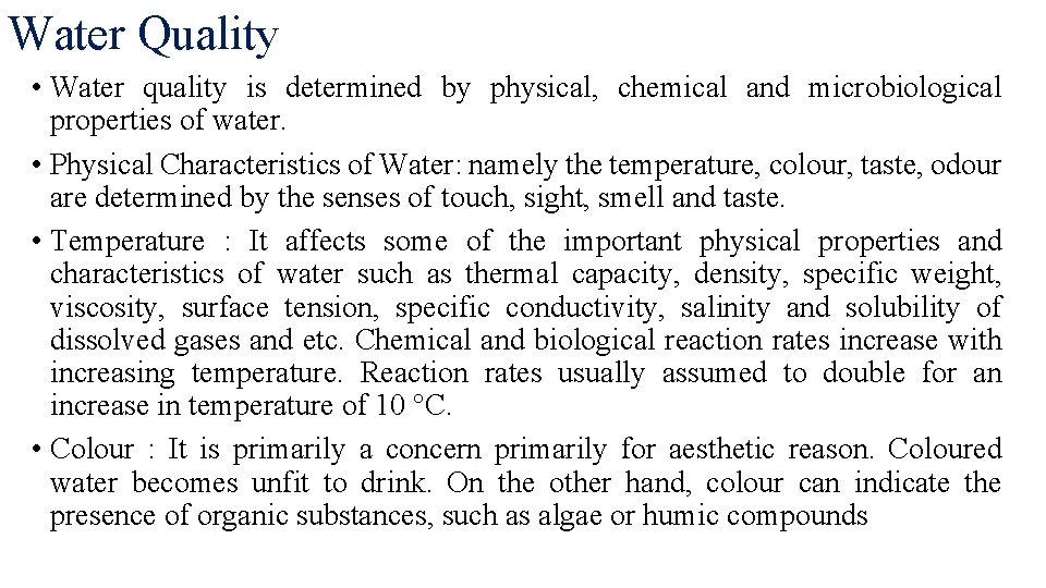 Water Quality • Water quality is determined by physical, chemical and microbiological properties of