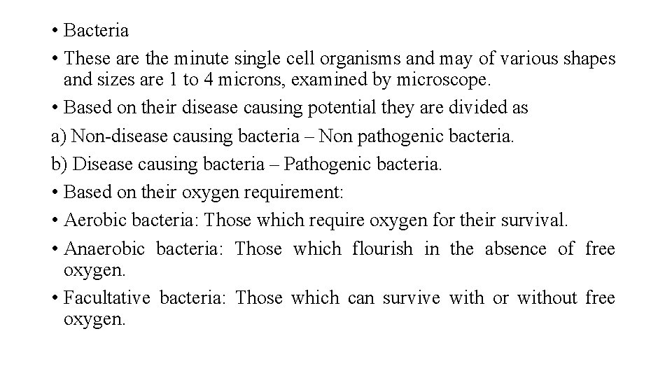  • Bacteria • These are the minute single cell organisms and may of