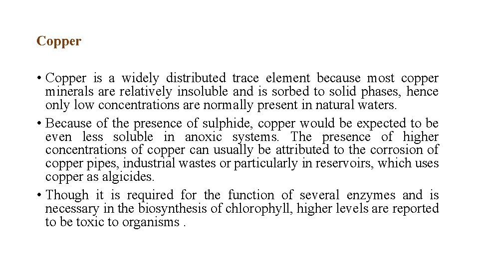 Copper • Copper is a widely distributed trace element because most copper minerals are