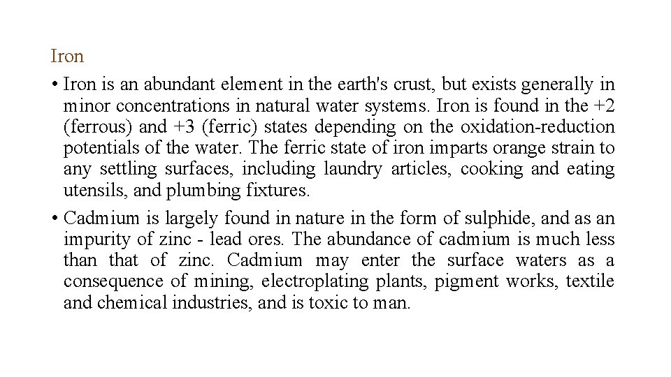 Iron • Iron is an abundant element in the earth's crust, but exists generally