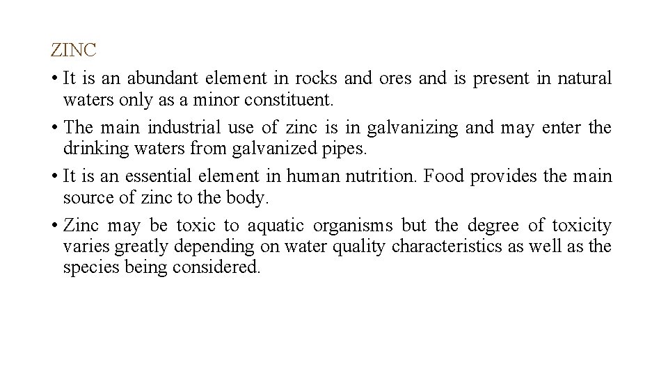 ZINC • It is an abundant element in rocks and ores and is present