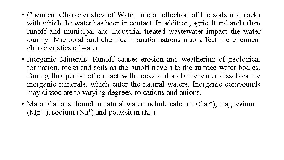  • Chemical Characteristics of Water: are a reflection of the soils and rocks