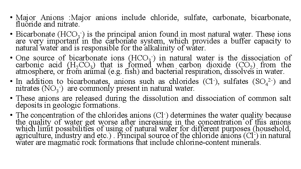  • Major Anions : Major anions include chloride, sulfate, carbonate, bicarbonate, fluoride and