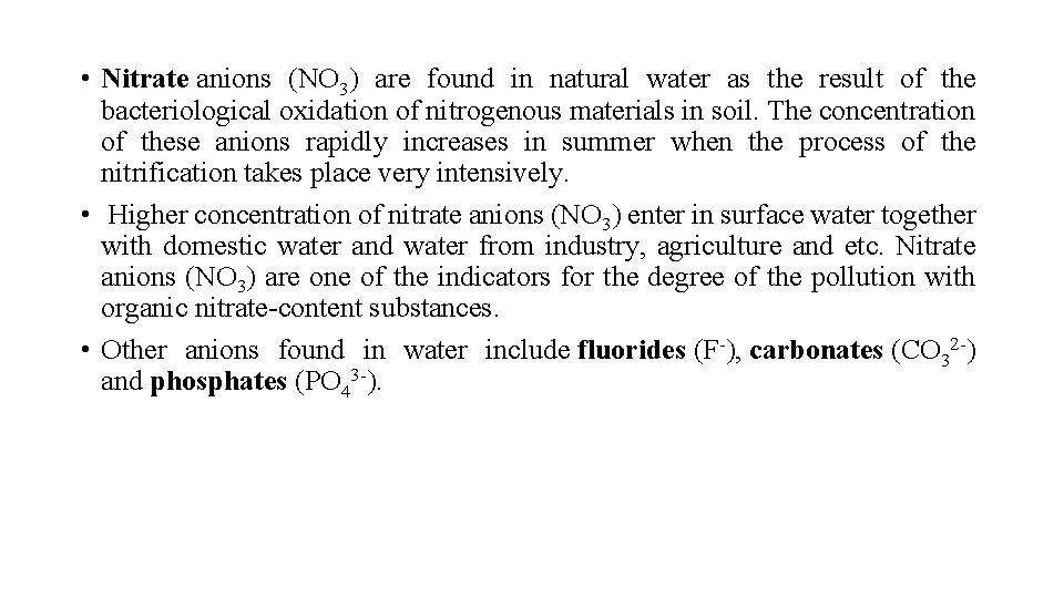  • Nitrate anions (NO 3) are found in natural water as the result