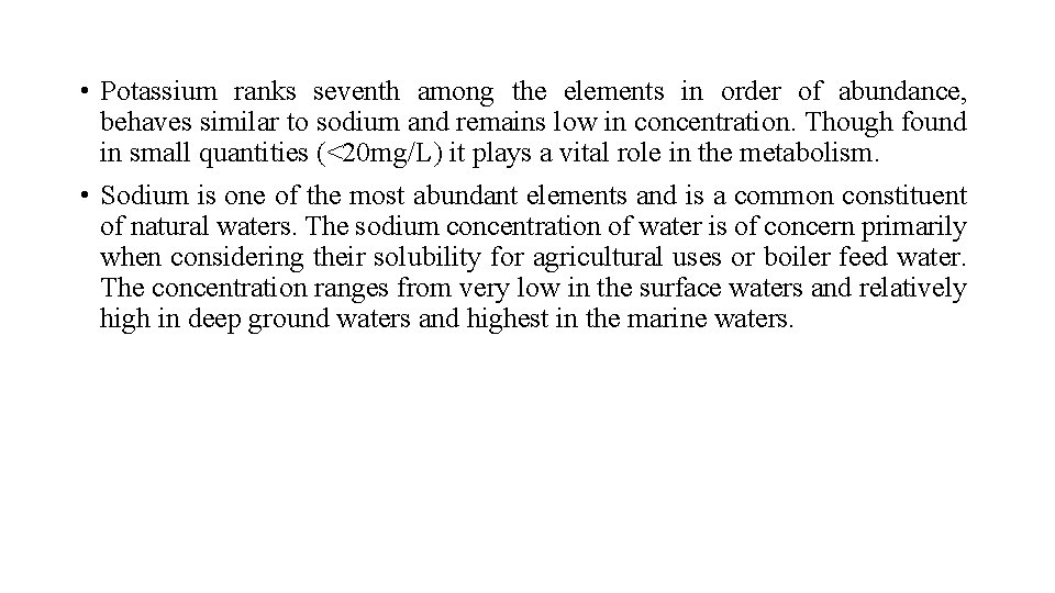  • Potassium ranks seventh among the elements in order of abundance, behaves similar