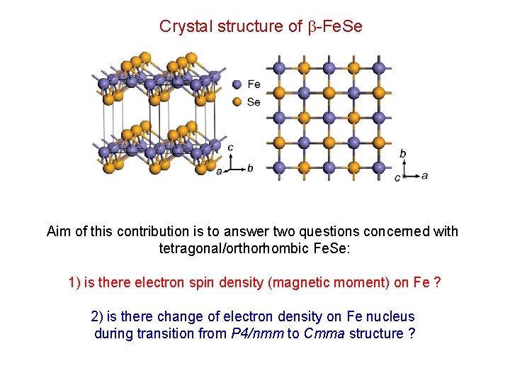 Crystal structure of -Fe. Se Aim of this contribution is to answer two questions