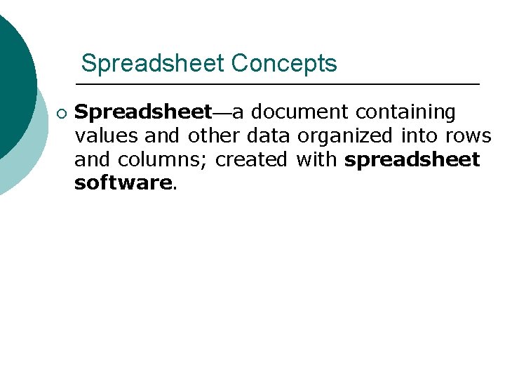 Spreadsheet Concepts ¡ Spreadsheet—a document containing values and other data organized into rows and