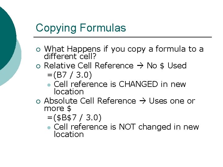 Copying Formulas ¡ ¡ ¡ What Happens if you copy a formula to a