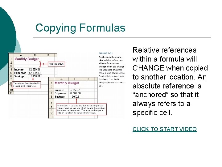 Copying Formulas Relative references within a formula will CHANGE when copied to another location.