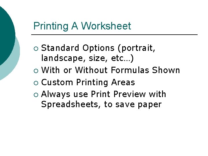 Printing A Worksheet Standard Options (portrait, landscape, size, etc…) ¡ With or Without Formulas