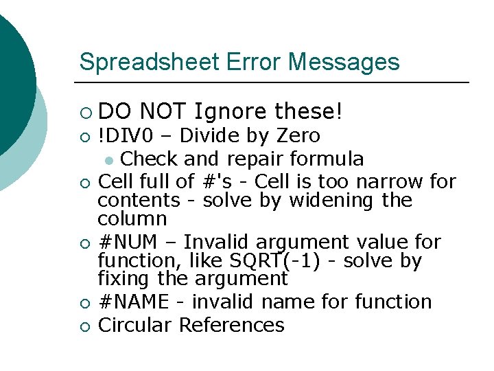Spreadsheet Error Messages ¡ DO ¡ ¡ ¡ NOT Ignore these! !DIV 0 –