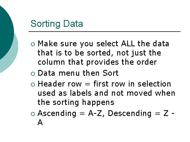 Sorting Data Make sure you select ALL the data that is to be sorted, Sorting Data Make sure you select ALL the data that is to be sorted,