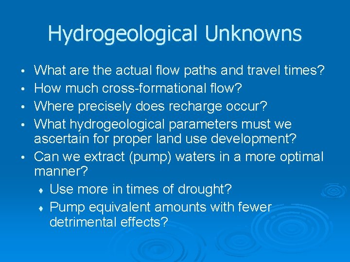 Hydrogeological Unknowns • • • What are the actual flow paths and travel times?