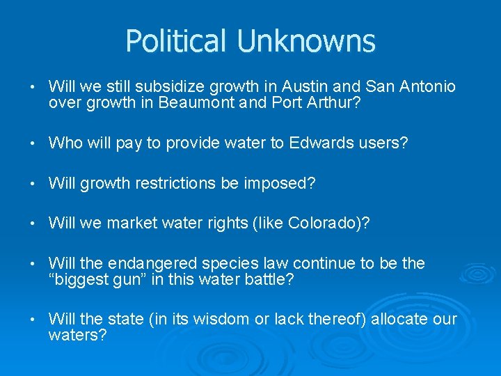 Political Unknowns • Will we still subsidize growth in Austin and San Antonio over