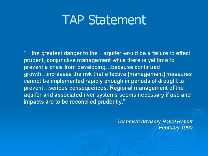 TAP Statement “…the greatest danger to the…aquifer would be a failure to effect prudent,