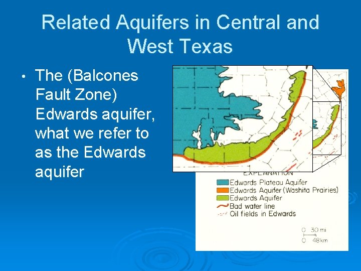 Related Aquifers in Central and West Texas • The (Balcones Fault Zone) Edwards aquifer,