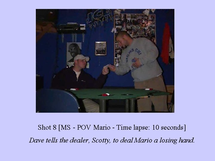 Shot 8 [MS - POV Mario - Time lapse: 10 seconds] Dave tells the