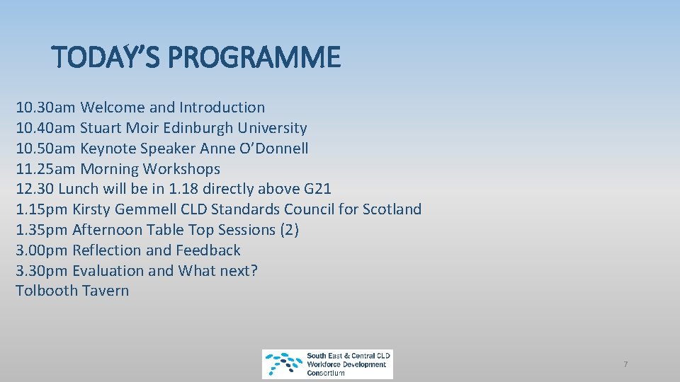 TODAY’S PROGRAMME 10. 30 am Welcome and Introduction 10. 40 am Stuart Moir Edinburgh