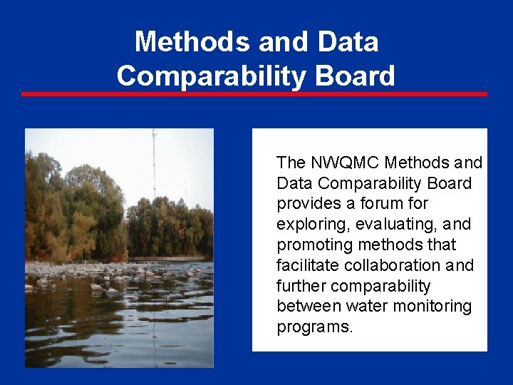 Methods and Data Comparability Board The NWQMC Methods and Data Comparability Board provides a