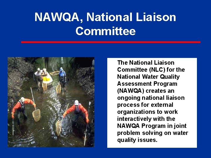 NAWQA, National Liaison Committee The National Liaison Committee (NLC) for the National Water Quality