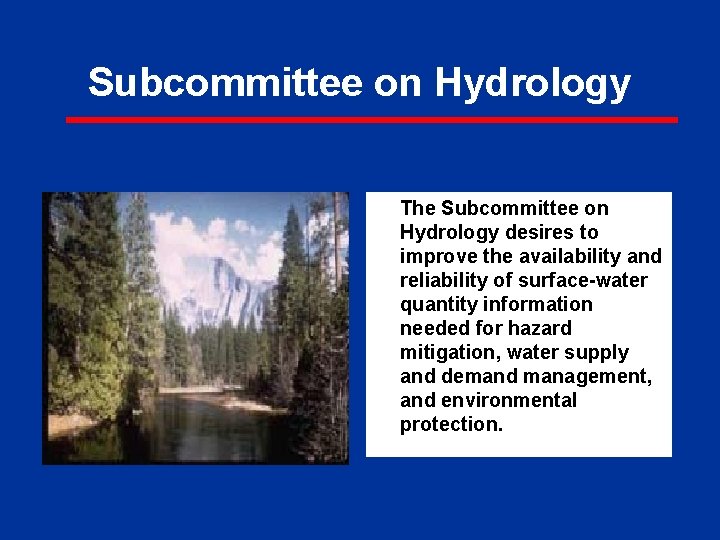 Subcommittee on Hydrology The Subcommittee on Hydrology desires to improve the availability and reliability