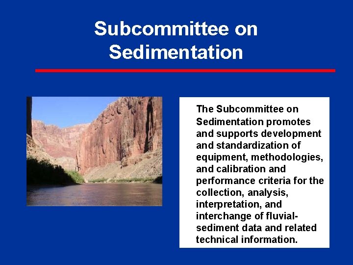 Subcommittee on Sedimentation The Subcommittee on Sedimentation promotes and supports development and standardization of